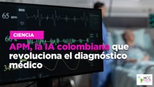 APM, la IA colombiana que revoluciona el diagnóstico médico