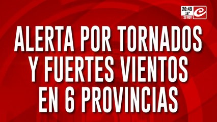 Alerta por tornados y fuertes vientos en 6 provincias