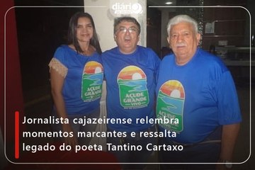 Jornalista cajazeirense relembra momentos marcantes e ressalta legado do poeta Tantino Cartaxo
