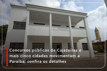 Concursos públicos de Cajazeiras e mais cinco cidades movimentam a Paraíba; confira os detalhes