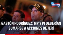 PJ y MP deben sumarse a acciones de José Jerí en lucha contra el crimen, según exministro Gastón Rodríguez
