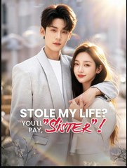 Stole My Life You'll Pay Sister Chinese Drama - English Sub
