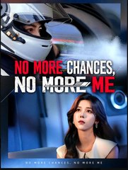 No More Chances No More Me Chinese Drama - English Sub