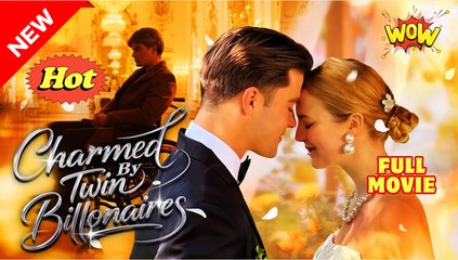 Charmed by Twin Billionaires #FullMovie