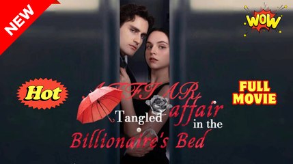 Tangled Affair in the Billionaire's Bed Full Molvie