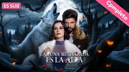 La Luna rechazada es la Alfa en Espanol