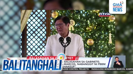PBBM, nagpahiwatig na balasahan sa gabinete; First Lady Liza Araneto-Marcos, nabanggit ni PBBM sa posibleng "Cabinet Shakeup" | Balitanghali