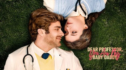 Dear Professor You Are My Baby Daddy - Full Movie