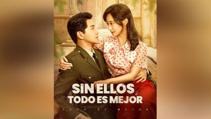 Sin Ellos, Todo Es Mejor (Doblado) Episodio Completo