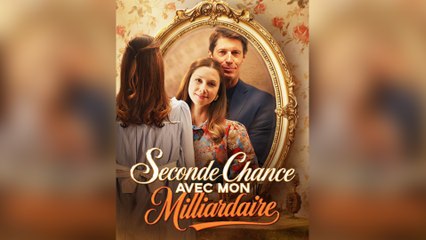 Seconde Chance Avec Mon Milliardaire Épisode Complet