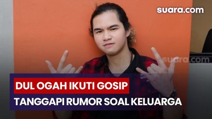 Dul Tanggapi Rumor Keluarga, Ia Mengaku Tak Ikuti Gosip