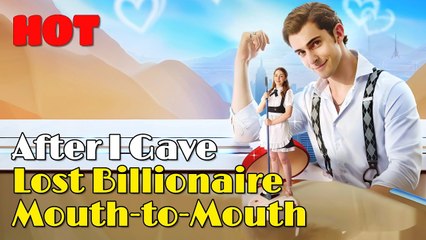 After I Gave Lost Billionaire Mouth-To-Mouth