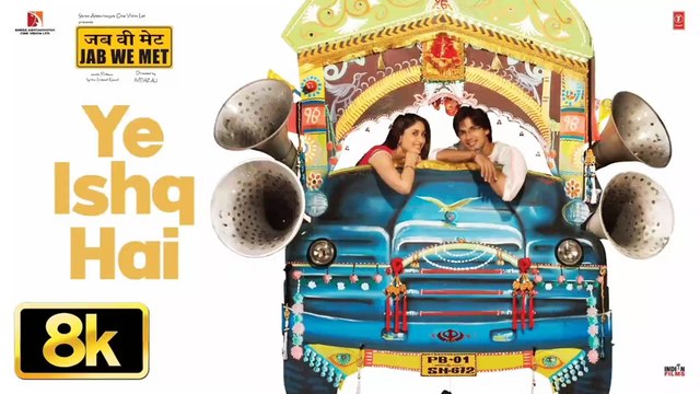Yeh Ishq Hai 8K Video Song | Jab We Met | Kareena Kapoor Khan, Shahid Kapoor| Pritam| Shreya Ghoshal