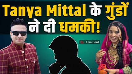 BB19 Fame Tanya Mitta के खिलाफ Influencer ने दर्ज करवाई थी FIR, मिल रही जान से मारने की धमकी!