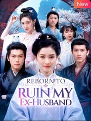 Reborn to ruin my ex husband Full movie