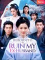 Reborn to ruin my ex husband Full movie