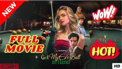 Got My Ex’S Ball In Hand - Full Movie