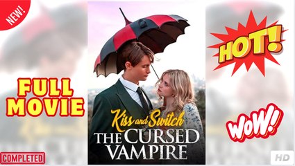Kiss And Switch The Cursed Vampire - Full Movie