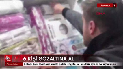 İstanbul Balıklı Rum Hastanesi'nde sahte reçete ve usulsüz işlem soruşturması