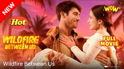 Wildfire Between Us #FullMovie