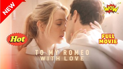 To My Romeo, with Love Full Movie #shortfilms