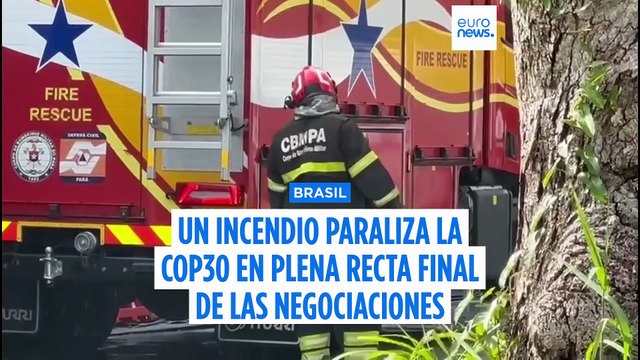 Un incendio paraliza la COP30 en Brasil en plena recta final de las negociaciones climáticas