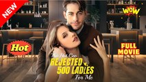 The Hot CEO Rejected 500 Ladies For Me Full Movie🌷
