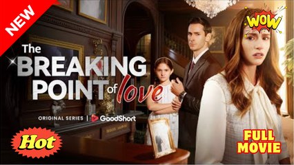 The Breakin-g Poi-n-t of Lo-v-e Full Movie #shortfilms