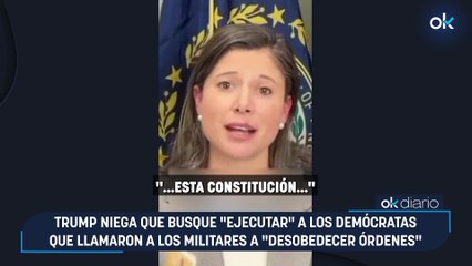 Trump niega que busque “ejecutar” a los demócratas que llamaron a los militares a "desobedecer órdenes"