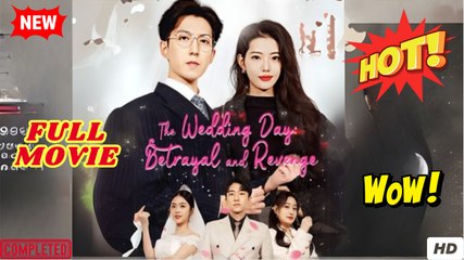 The Wedding Day Betrayal and Revenge (Chinese Drama English Subtitles )