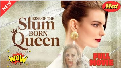 HOT 2025- Rise of the Slum Born Queen dailymotion