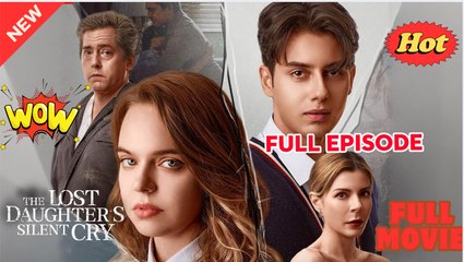 HOT 2025- The Lost Daughter's Silent Cry dailymotion