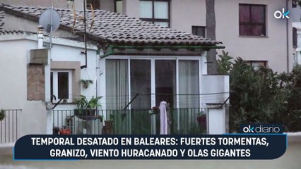 Temporal desatado en Baleares: Fuertes tormentas, granizo, viento huracanado y olas gigantes