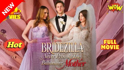 Bridezilla Never Provoke The Billionaire Mother (2025) - FULL [Eng Sub]