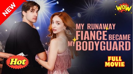 [New] My Runaway Fiancé Became My Bodyguard #kalostv - Full Movie
