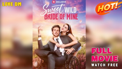 Sweet Wild Bride of Mine (2025) - FULL ｜ Reelshort