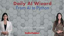 Day 78 Audio-Podcast: Project: Digit Classification – AI Reads Handwriting! | #DailyAIWizard