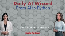 Day 77 Audio-Podcast: Training a Neural Network – From Data to Intelligence | #DailyAIWizard