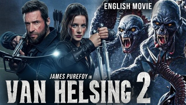 [HOT MOVIE 🌹] James Purefoy In VAN HELSING 2 - Hollywood Movie _ Rachel Hurd-Wood _Action Movie In English