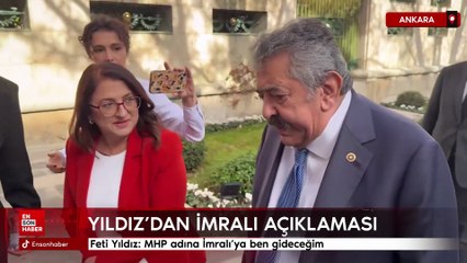 Feti Yıldız: MHP adına İmralı'ya ben gideceğim