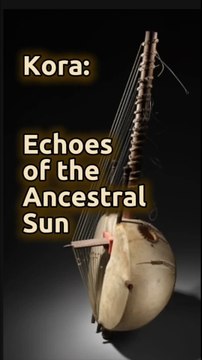 KORA_ Echoes Of The Ancestral Sun 🌞 #music #inspiration #africa #beautiful #instrumental #art