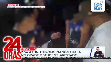 2 sa 4 itinuturong nanggahasa ng Grade 9 student, arestado | 24 Oras