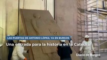 Una entrada para la historia: las puertas de Antonio López ya están en la Catedral de Burgos