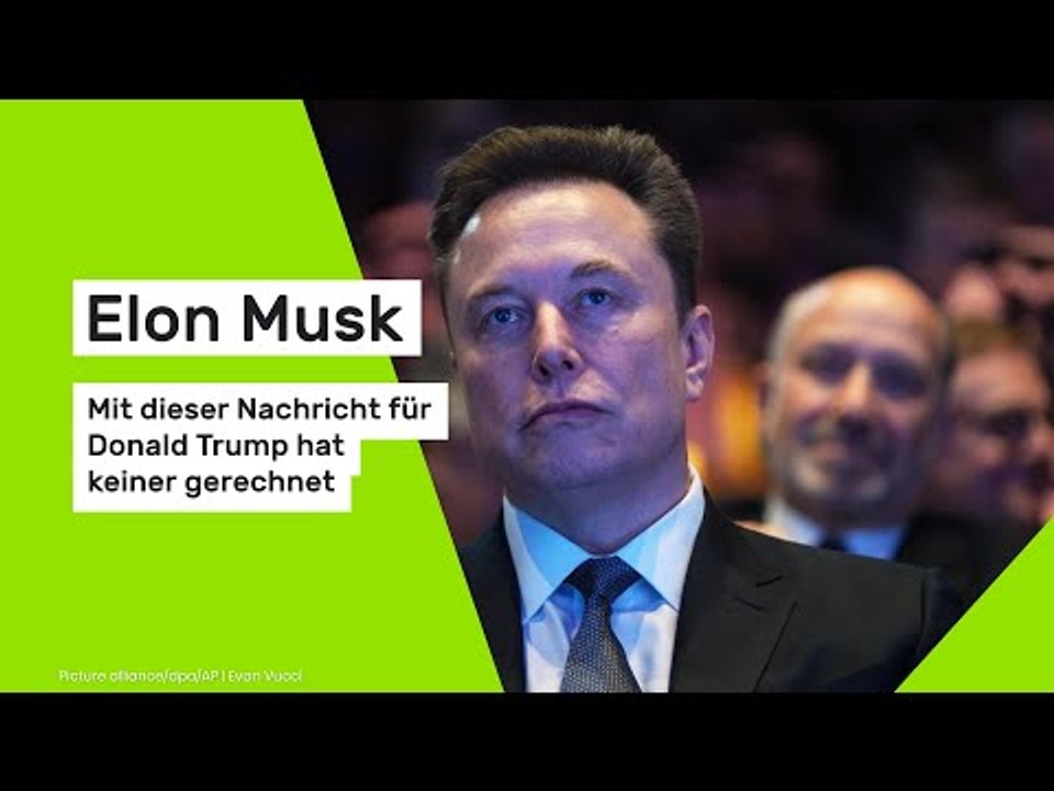 Elon Musk: Mit dieser Nachricht für Donald Trump hat keiner gerechnet