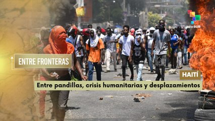 Haití entre pandillas, crisis humanitaria y desplazamientos