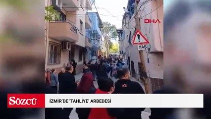İzmir’de 'tahliye' arbedesi