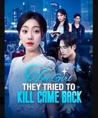 The Girl They Tried to Kill Came Back Chinese Drama - English Sub