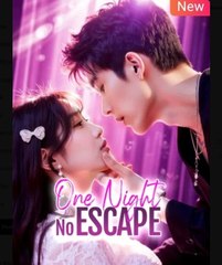 One Night No Escape Chinese Drama - English Sub