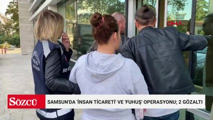 Samsun'da insan ticareti ve fuhuş operasyonu: 2 kişi adliyeye sevk edildi