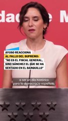 Ayuso reacciona al fallo del Supremo: "No es el fiscal general, sino Sánchez el que se ha sentado en el banquillo"